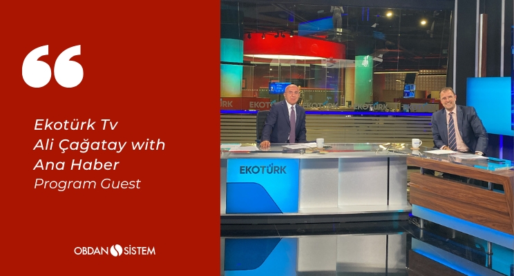 Our General Manager Arkın Obdan appeared as a guest on the Ana Haber program with Ali Çağatay on Ekotürk TV on April 30, 2025.