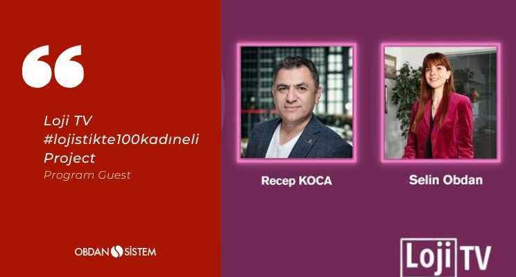Our Marketing and Communications Director Selin Obdan Participated in Loji TV's #lojistikte100kadıneli Project.