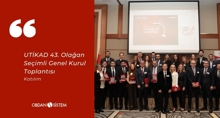 Genel Müdürümüz Arkın Obdan, Tekrardan UTİKAD Yönetim Kurulu Üyesi Seçildi